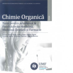 Chimie Organica. Teste pentru admiterea la Facultatile de Medicina, Medicina Dentara si Farmacie 2024