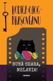 Cumpara ieftin Buna seara, Melania!/Rodica Ojog-Brasoveanu