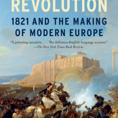 The Greek Revolution: 1821 and the Making of Modern Europe