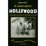 A siker helye Hollywood - Magyarok tal&aacute;lt&aacute;k fel az amerikai filmet? - Bokor P&aacute;l