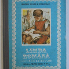 LIMBA ROMANA , LECTURI LITERARE , MANUAL PENTRU CLASA A VIII - a de DUMITRU SAVULESCU , 1977