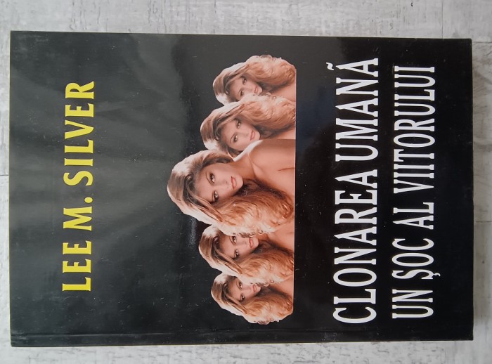 Lee M. Silver - Clonarea umană. Un șoc al viitorului