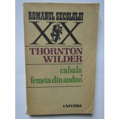 THORNTON WILDER - CABALA. FEMEIA DIN ANDROS