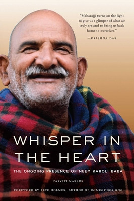 Whisper in the Heart (RAM Dass, Maharajji, Hindu Spirituality): The Ongoing Presence of Neem Karoli Baba foto