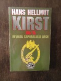 HANS HELLMUT KIRST - REVOLTA CAPORALULUI ASCH