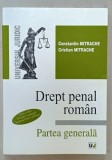 DREPT PENAL ROMAN , PARTEA GENERALA de CONSTANTIN MITRACHE si CRISTIAN MITRACHE , 2004 , SUBLINIATA CU MARKERUL *