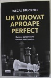 UN VINOVAT APROAPE PERFECT de PASCAL BRUCKNER , CUM SE CONSTRUIESTE UN NOU TIP DE RASISM , 2021 * PEZINTA SUBLINIERI CU CREIONUL