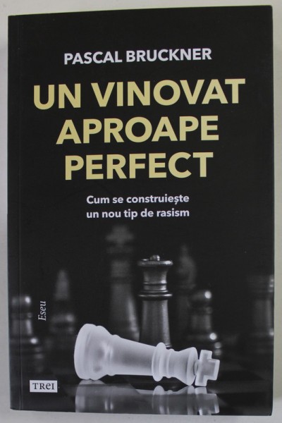 UN VINOVAT APROAPE PERFECT de PASCAL BRUCKNER , CUM SE CONSTRUIESTE UN NOU TIP DE RASISM , 2021 * PEZINTA SUBLINIERI CU CREIONUL