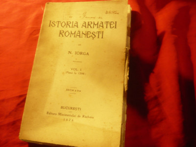 N.Iorga - Istoria Armatei Romanesti vol 1- pana la 1599 - Ed. 1929 , 383 pag foto