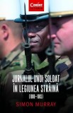 Cumpara ieftin Jurnalul Unui Soldat In Legiunea Straina (1960-1965), Simon Murray - Editura Corint