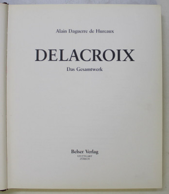 DELACROIX , DAS GESAMTWEK von ALAIN DAGUERRE DE HUREAUX , 1994 foto