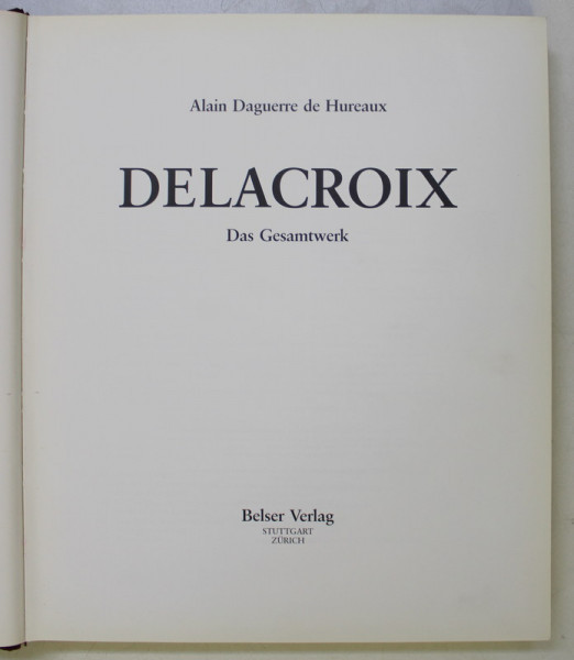 DELACROIX , DAS GESAMTWEK von ALAIN DAGUERRE DE HUREAUX , 1994
