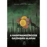 A hadifinansz&iacute;roz&aacute;s gazdas&aacute;gi alapjai - Az &oacute;kort&oacute;l napjainkig - P&oacute;s&aacute;n L&aacute;szl&oacute; Veszpr&eacute;my L&aacute;szl&oacute;
