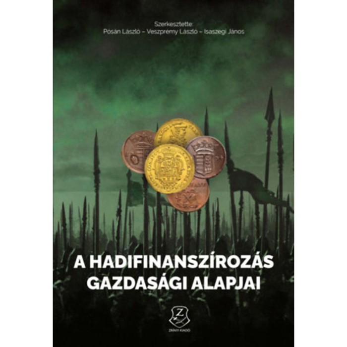 A hadifinansz&iacute;roz&aacute;s gazdas&aacute;gi alapjai - Az &oacute;kort&oacute;l napjainkig - P&oacute;s&aacute;n L&aacute;szl&oacute; Veszpr&eacute;my L&aacute;szl&oacute;