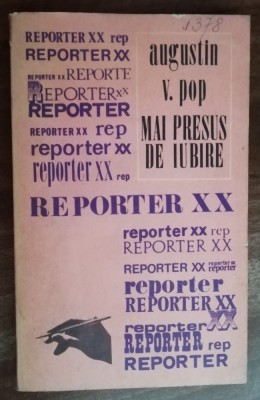 myh 542s - Augustin V Pop - Mai presus de iubire - reporter XX - ed 1979 foto
