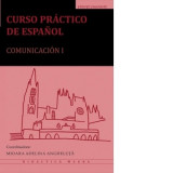 Curso practico de espanol. Comunicacion I - Mioara Adelina Angheluta