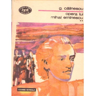 George Calinescu - Opera lui Mihai Eminescu - Volumul II - - 136633 foto