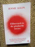 Elibereaza-te de gandurile toxice - Jennie Allen