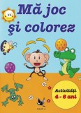Ma joc si colorez. Activitati 4-6 ani - Autor Anonim