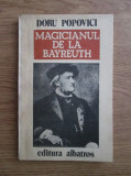 Doru Popovici - Magicianul de la Bayreuth. Viața lui Richard Wagner
