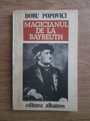 Doru Popovici - Magicianul de la Bayreuth. Viața lui Richard Wagner foto