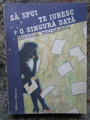 Monica Zvirjinschi - Sa spui te iubesc o singura data foto
