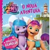 My Little Pony. O noua aventura. Povestea filmului - Simina Balasoiu