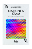 Națiunea Spam: din culisele criminalității informatice - Paperback brosat - Brian Krebs - Corint