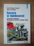 SECERA SI BULDOZERUL , SCORNICESTI SI NUCSOARA MECANISME DE ASERVIRE A TARANULUI ROMAN de ALINA MUNGIU PIPPIDI , GERARD ALTHABE , 2002