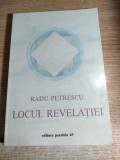 Radu Petrescu - Locul revelatiei (Editura Paralela 45, 2000)