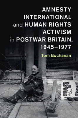 Amnesty International and Human Rights Activism in Postwar Britain, 1945-1977 foto