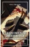 Evenimente dramatice in istoria romanilor - Gica Manole