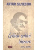 Artur Silvestri - Critica criticii literare 1973 - 1989, vol. 2 (Editia: 2013)