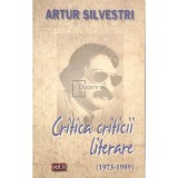 Artur Silvestri - Critica criticii literare 1973 - 1989, vol. 2 (Editia: 2013)