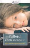 Cumpara ieftin Sufletul adolescentului. Ghid antistres pentru parinti. Carte religie, 277 pagini, 2016, stare buna, coperti brosate