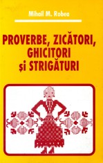 Proverbe, zicatori, ghicitori si strigaturi