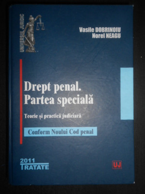 Vasile Dobrinoiu - Drept penal. Partea speciala. Teorie si practica judiciara foto