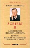 Scrieri Vol.2: Gabriel Marcel si filosofia concreta. Dincolo - Dorin Stefanescu