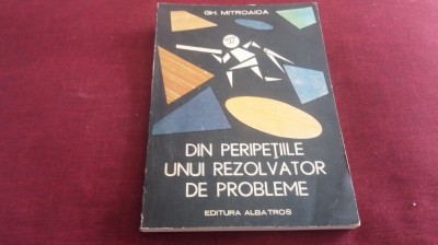 GH MITROAICA - DIN PERIPETIILE UNUI REZOLVATOR DE PROBLEME foto