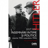 Adolf Hitler. Insemnari intime si politice (martie 1942 - noiembrie 1944). Volumul 2 - Adolf Hitler, Anca Irina Ionescu, Francois Delpla