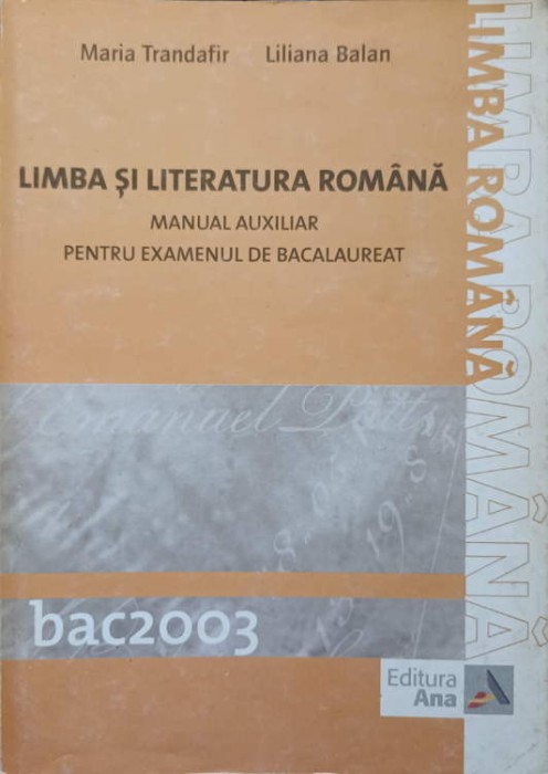 LIMBA SI LITERATURA ROMANA. MANUAL AUXILIAR PENTRU EXAMENUL DE BACALAUREAT-MARIA TRANDAFIR, LILIANA BALAN-271729