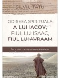 Odiseea spirituala a lui Iacov fiul lui Isaac fiul lui Avraam - Editura Scriptum