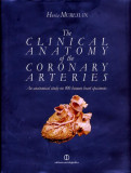 The Clinical Anatomy of the Coronary Arteries. An Anatomical study on 100 human heart specimens - Paperback brosat - Horia Mureşian - Enciclopedică