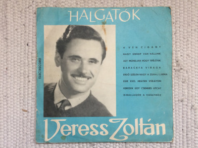 Veress Zoltan Hallgatok disc 10&amp;#039;&amp;#039; vinyl muzica populara ungureasca maghiara VG foto