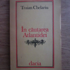 In cautarea Atlantidei - Traian Chelariu