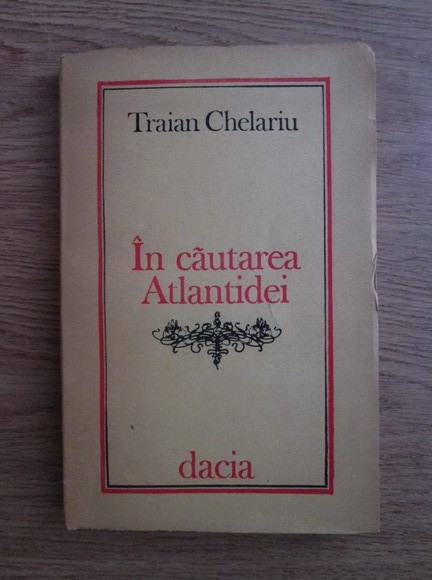 In cautarea Atlantidei - Traian Chelariu