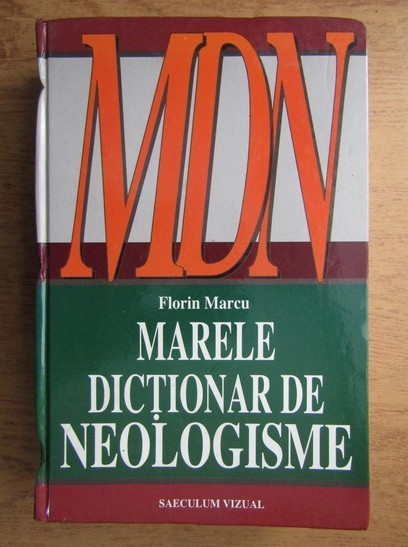 MARELE DICTIONAR DE NEOLOGISME - FLORIN MARCU