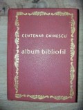 Centenar Eminescu Album bibliofil cu ilustratii