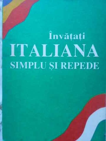 INVATATI ITALIANA SIMPLU SI REPEDE. CURS INTENSIV-COLECTIV