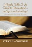 Why the Bible Is so Hard to Understand ... and Tips to Understanding It: (Revised and Expanded Edition)